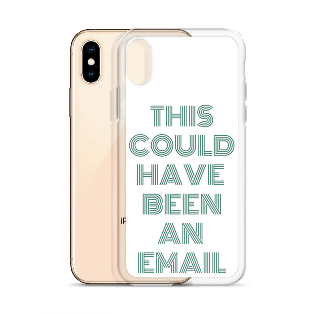 This Could Have Been An Email | iPhone Case