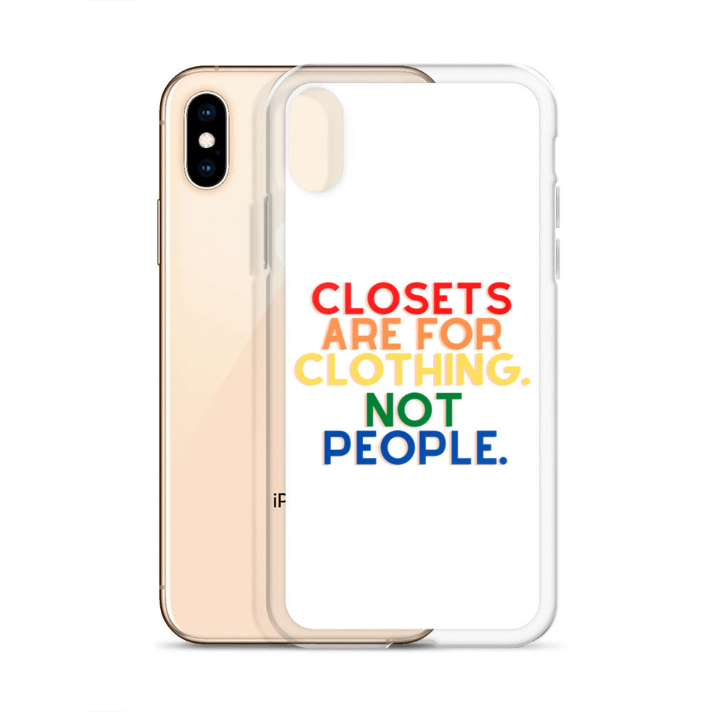 Closets Are For Clothing. Not People. | iPhone Case