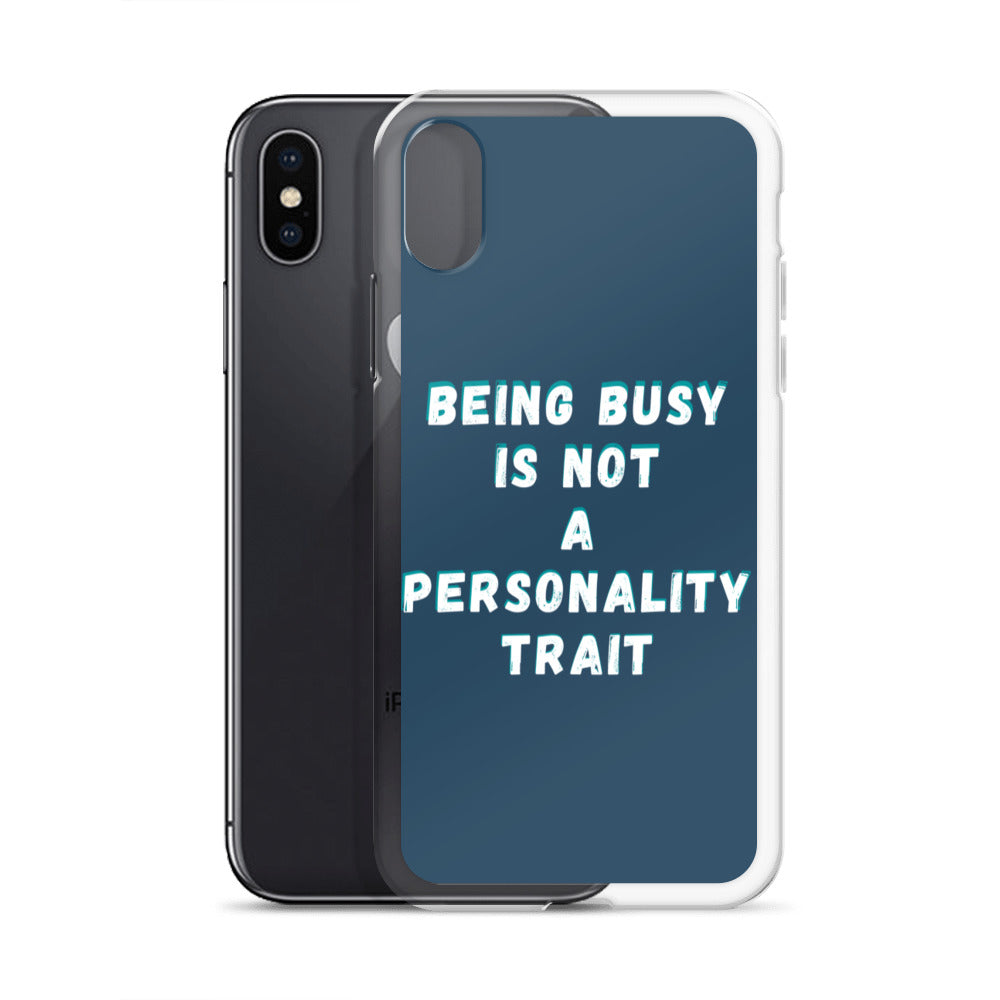 Being Busy Is Not a Personality Trait | iPhone Case