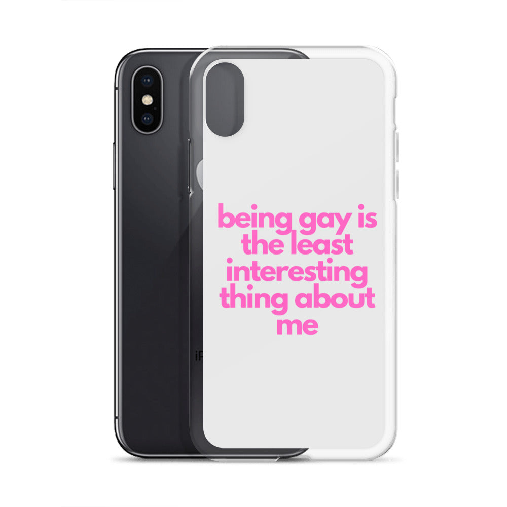Being Gay Is The Least Interesting Thing About Me | iPhone Case