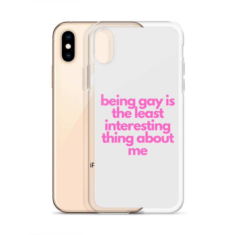 Being Gay Is The Least Interesting Thing About Me | iPhone Case