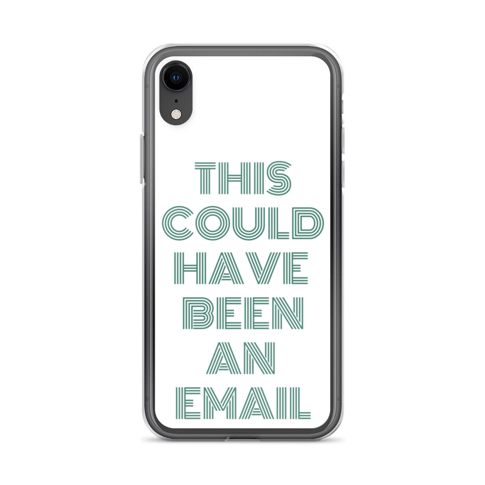 This Could Have Been An Email | iPhone Case