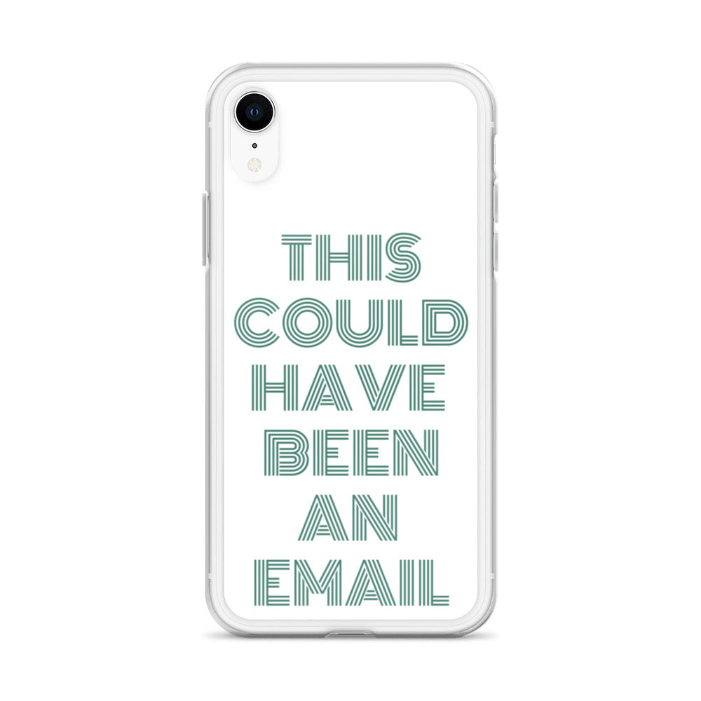 This Could Have Been An Email | iPhone Case