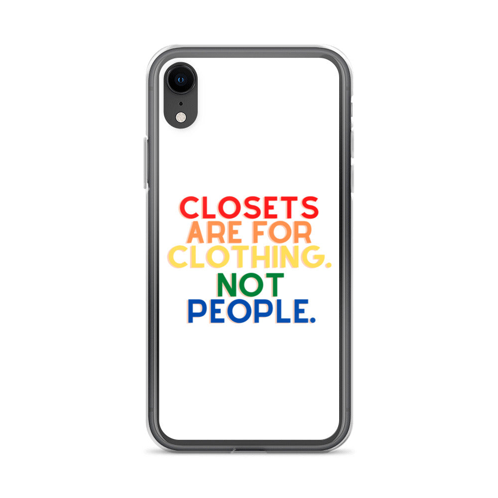 Closets Are For Clothing. Not People. | iPhone Case