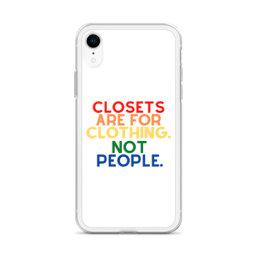 Closets Are For Clothing. Not People. | iPhone Case