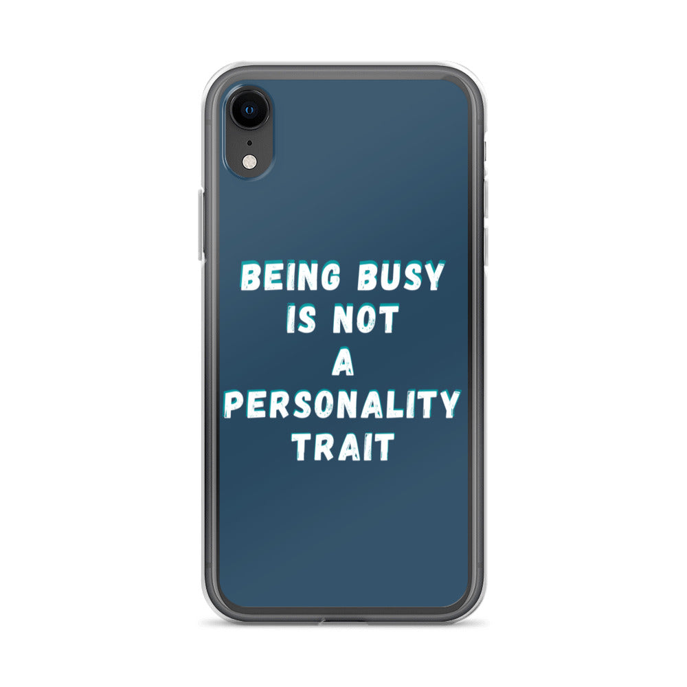 Being Busy Is Not a Personality Trait | iPhone Case