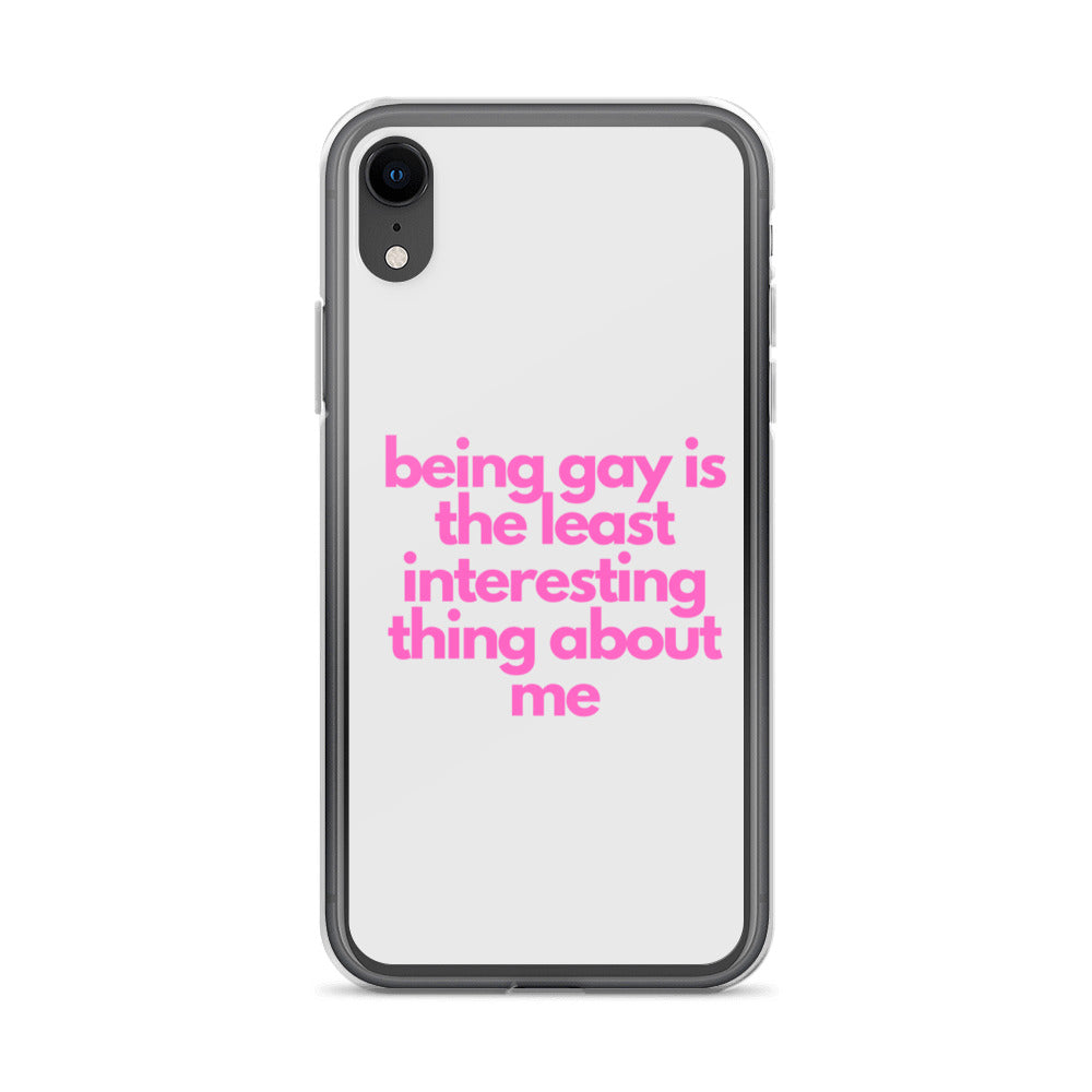 Being Gay Is The Least Interesting Thing About Me | iPhone Case