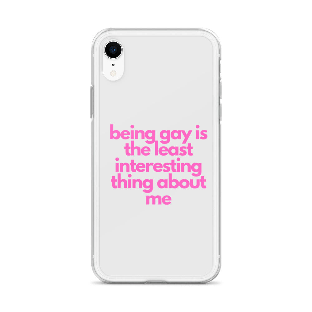 Being Gay Is The Least Interesting Thing About Me | iPhone Case
