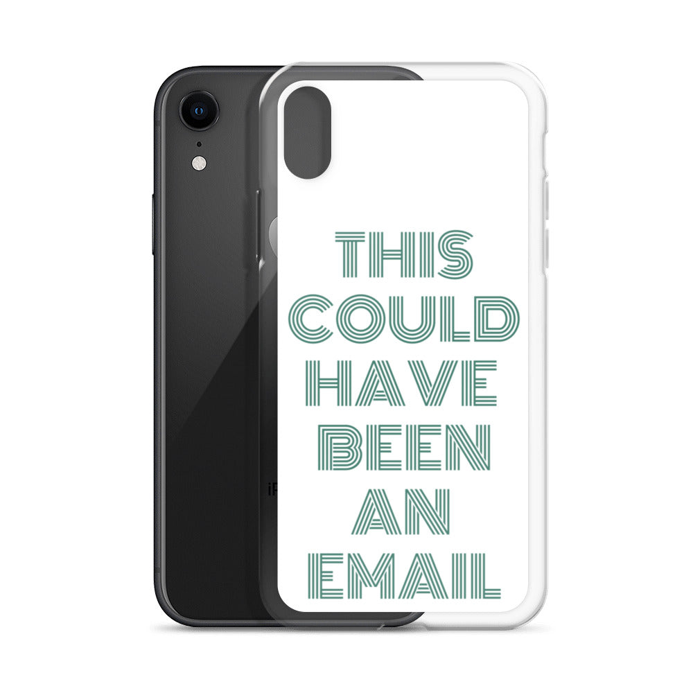 This Could Have Been An Email | iPhone Case