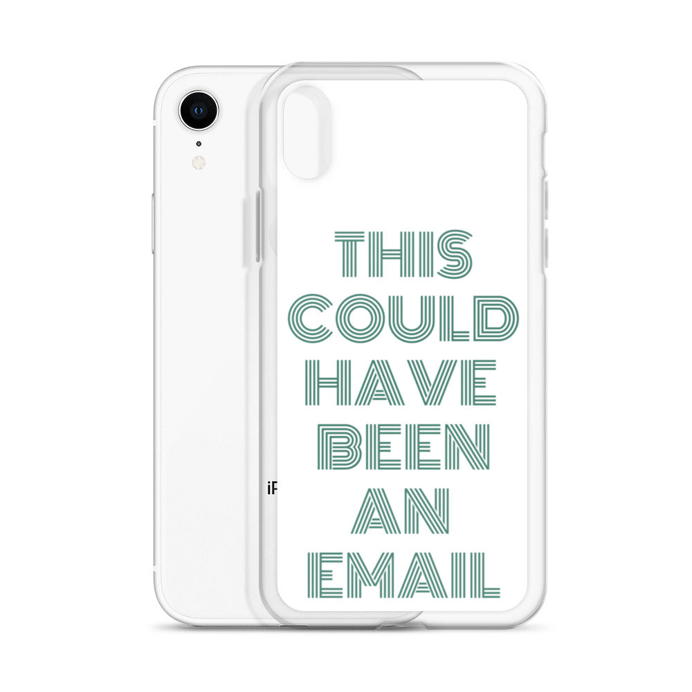 This Could Have Been An Email | iPhone Case