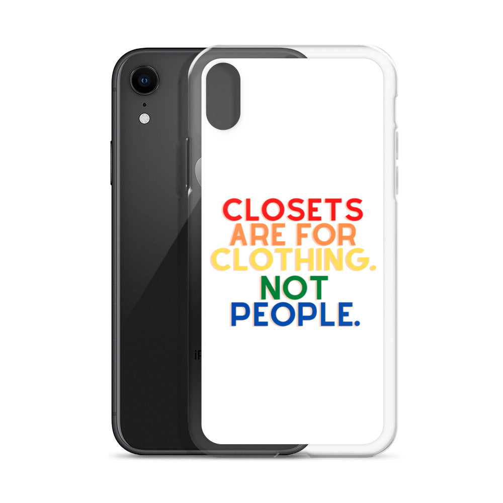 Closets Are For Clothing. Not People. | iPhone Case