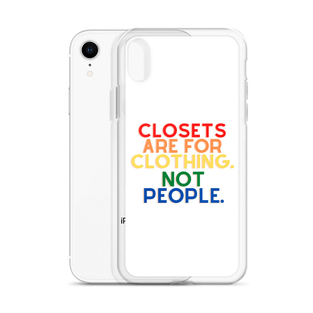 Closets Are For Clothing. Not People. | iPhone Case
