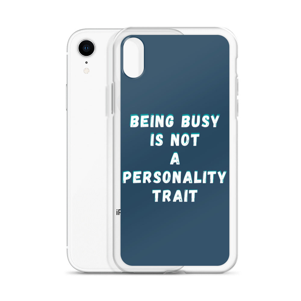 Being Busy Is Not a Personality Trait | iPhone Case