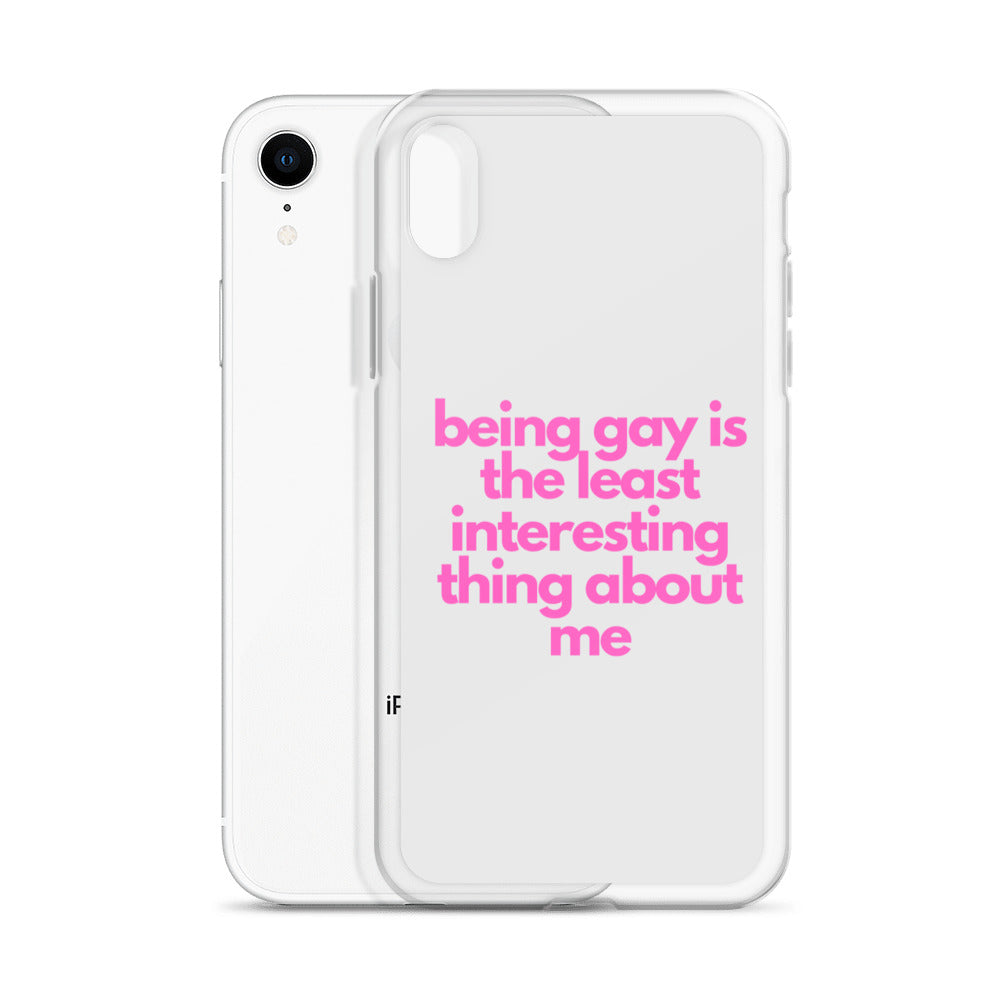 Being Gay Is The Least Interesting Thing About Me | iPhone Case