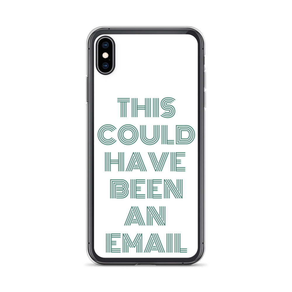 This Could Have Been An Email | iPhone Case