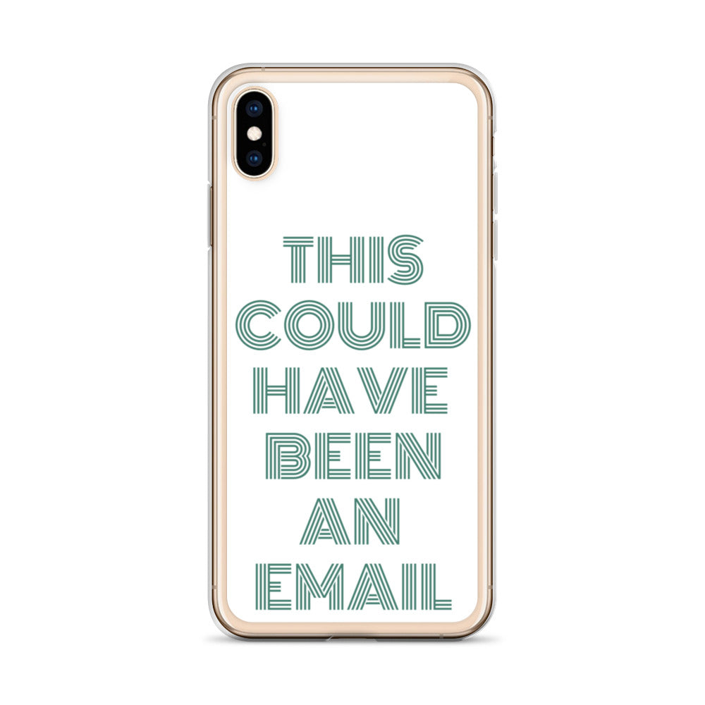 This Could Have Been An Email | iPhone Case