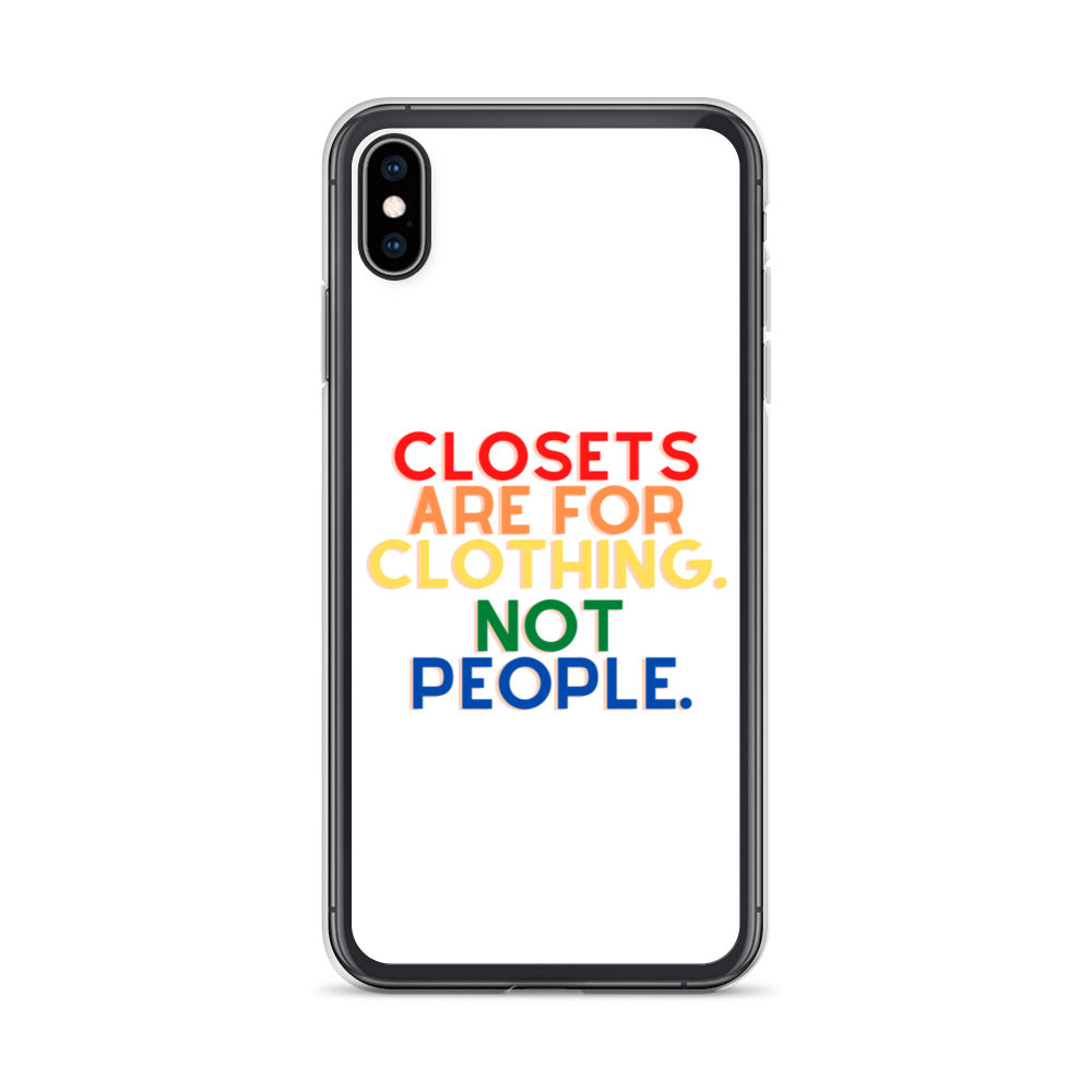 Closets Are For Clothing. Not People. | iPhone Case