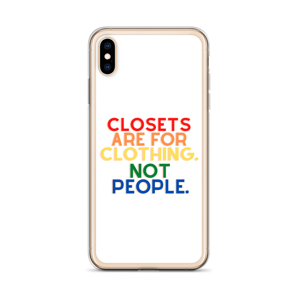Closets Are For Clothing. Not People. | iPhone Case