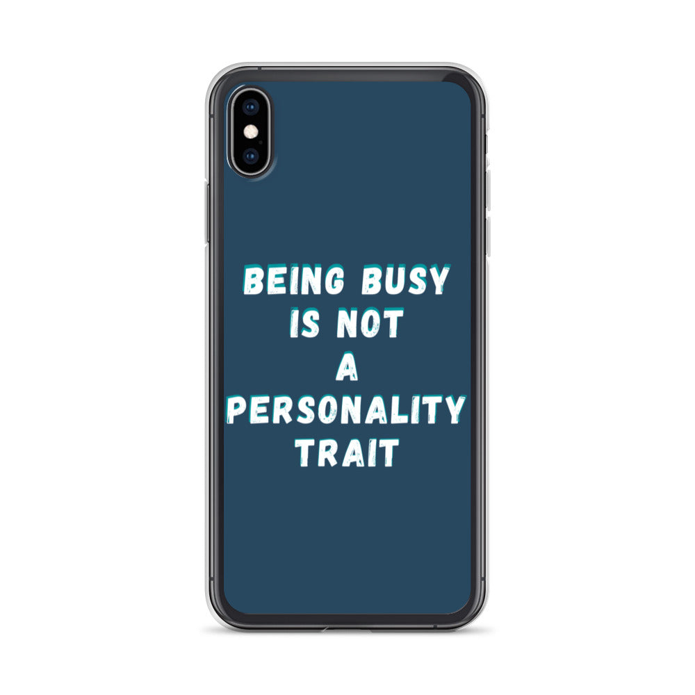 Being Busy Is Not a Personality Trait | iPhone Case