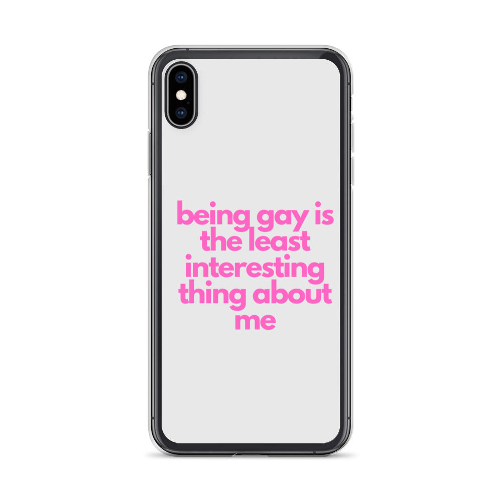 Being Gay Is The Least Interesting Thing About Me | iPhone Case