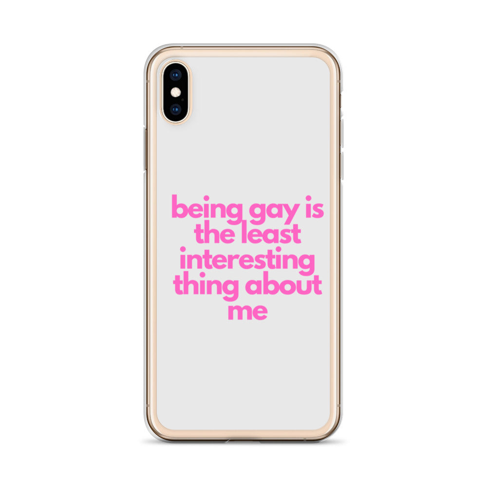 Being Gay Is The Least Interesting Thing About Me | iPhone Case