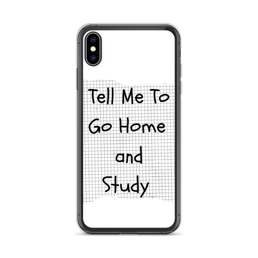 Tell Me To Go Home And Study | iPhone Case