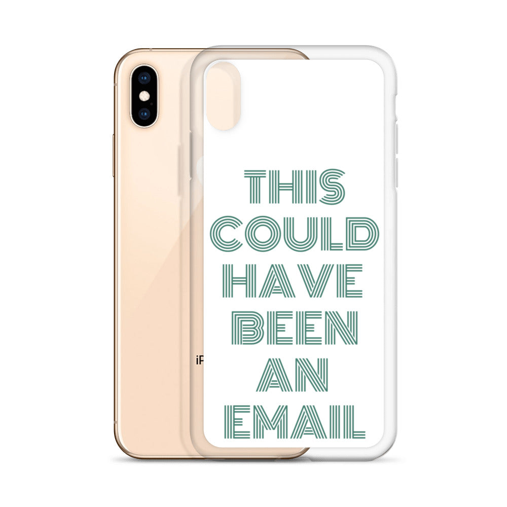 This Could Have Been An Email | iPhone Case