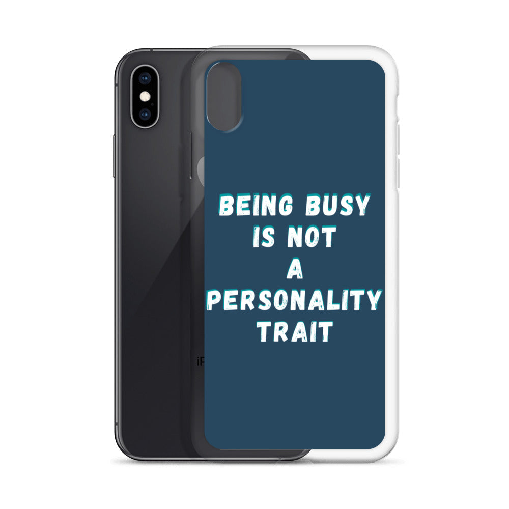 Being Busy Is Not a Personality Trait | iPhone Case