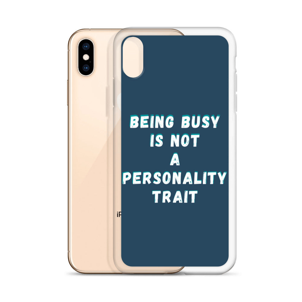 Being Busy Is Not a Personality Trait | iPhone Case