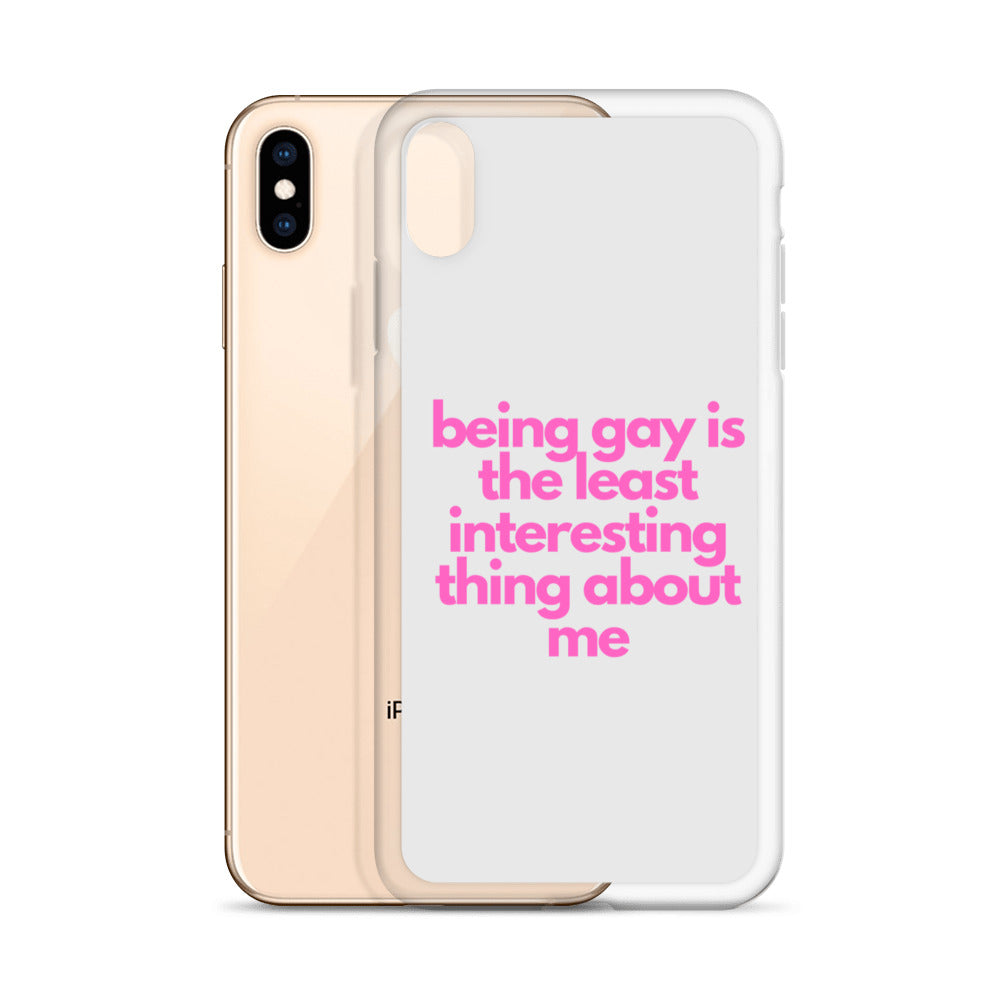 Being Gay Is The Least Interesting Thing About Me | iPhone Case