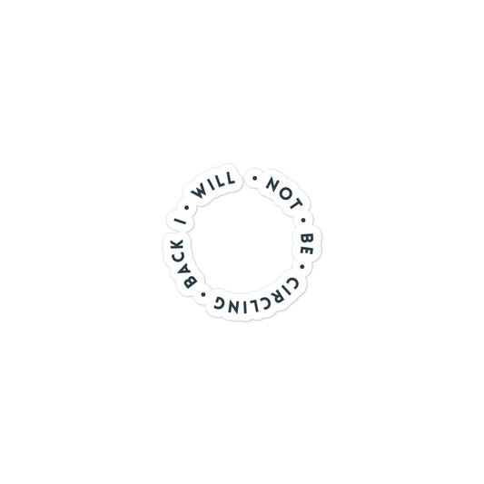 I Will Not Be Circling Back | Stickers | Dark