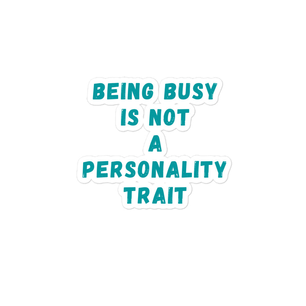 Being Busy Is Not A Personality Trait | Stickers