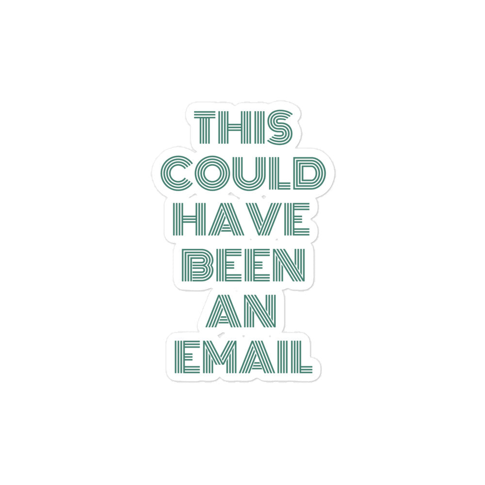 This Could Have Been An Email | Stickers