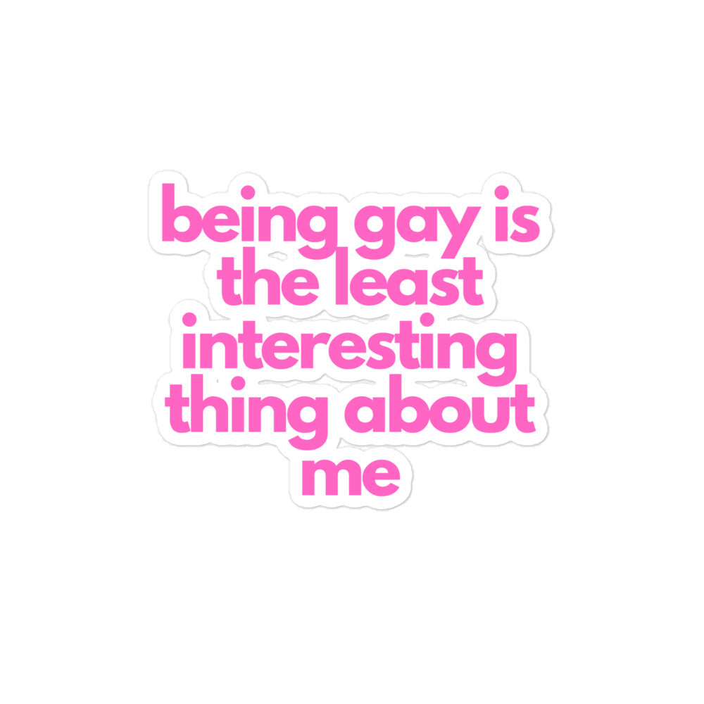 Being Gay Is The Least Interesting Thing About Me | Stickers