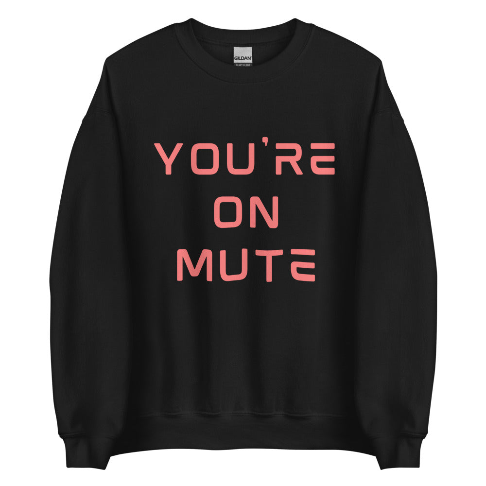 You're On Mute | Crewneck