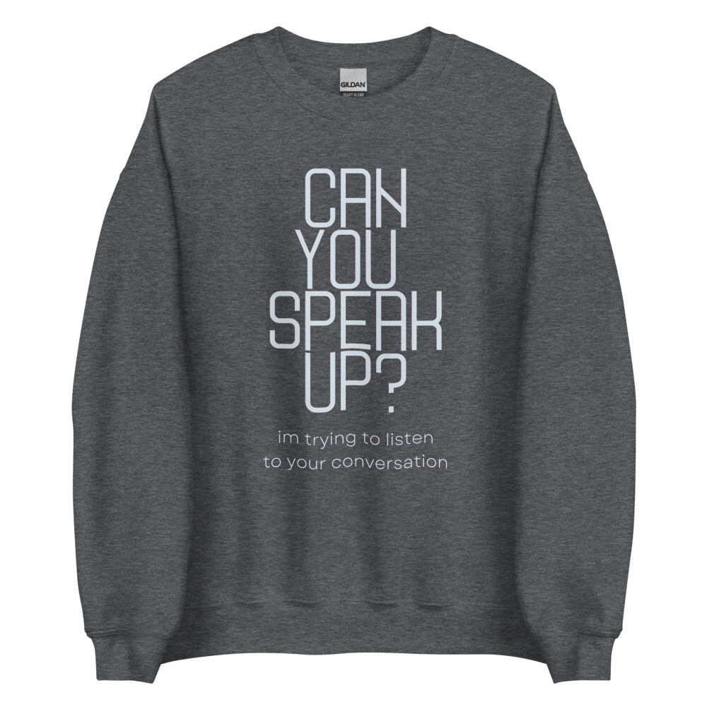 Can You Speak Up? | Crewneck