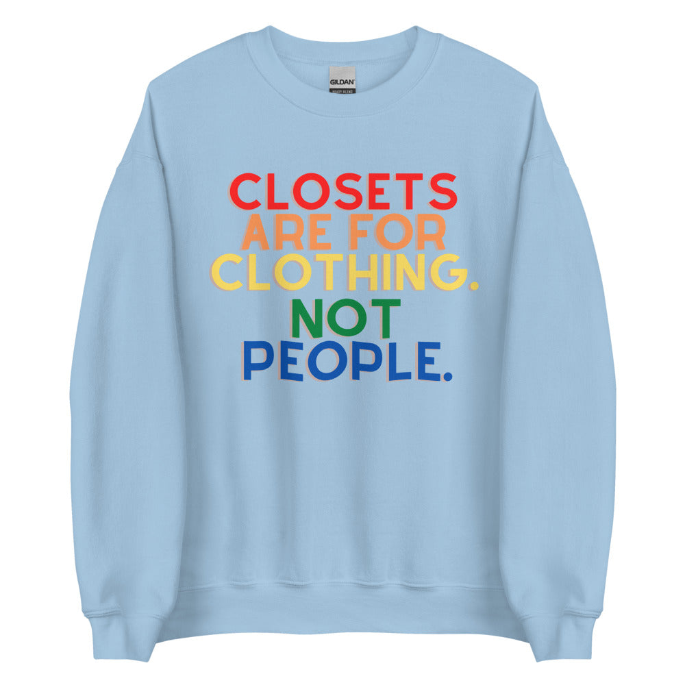 Closets Are For Clothing. Not People. | Crew Neck