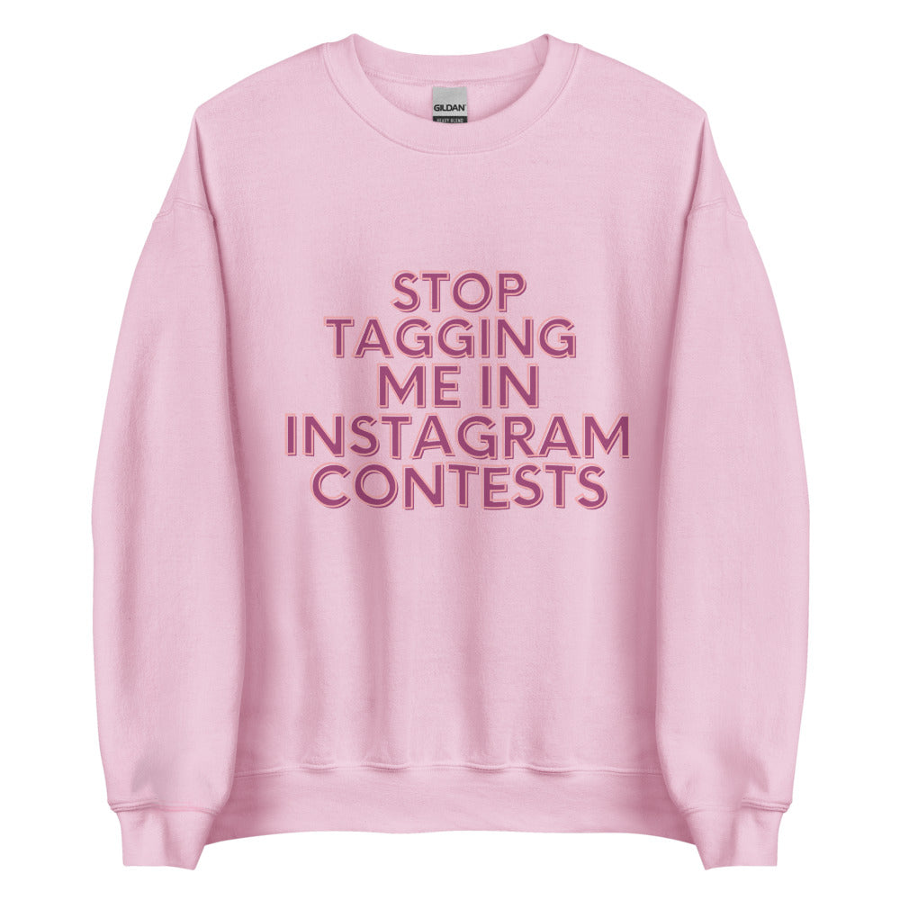 Stop Tagging Me In Instagram Contests | Crewneck