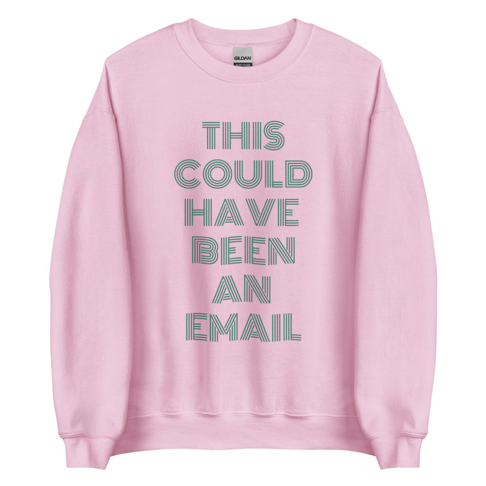 This Could Have Been An Email | Crewneck