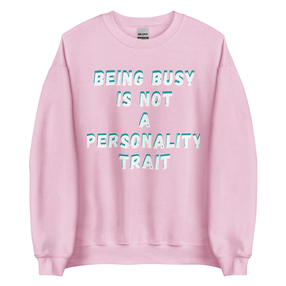 Being Busy Is Not a Personality Trait | Crewneck