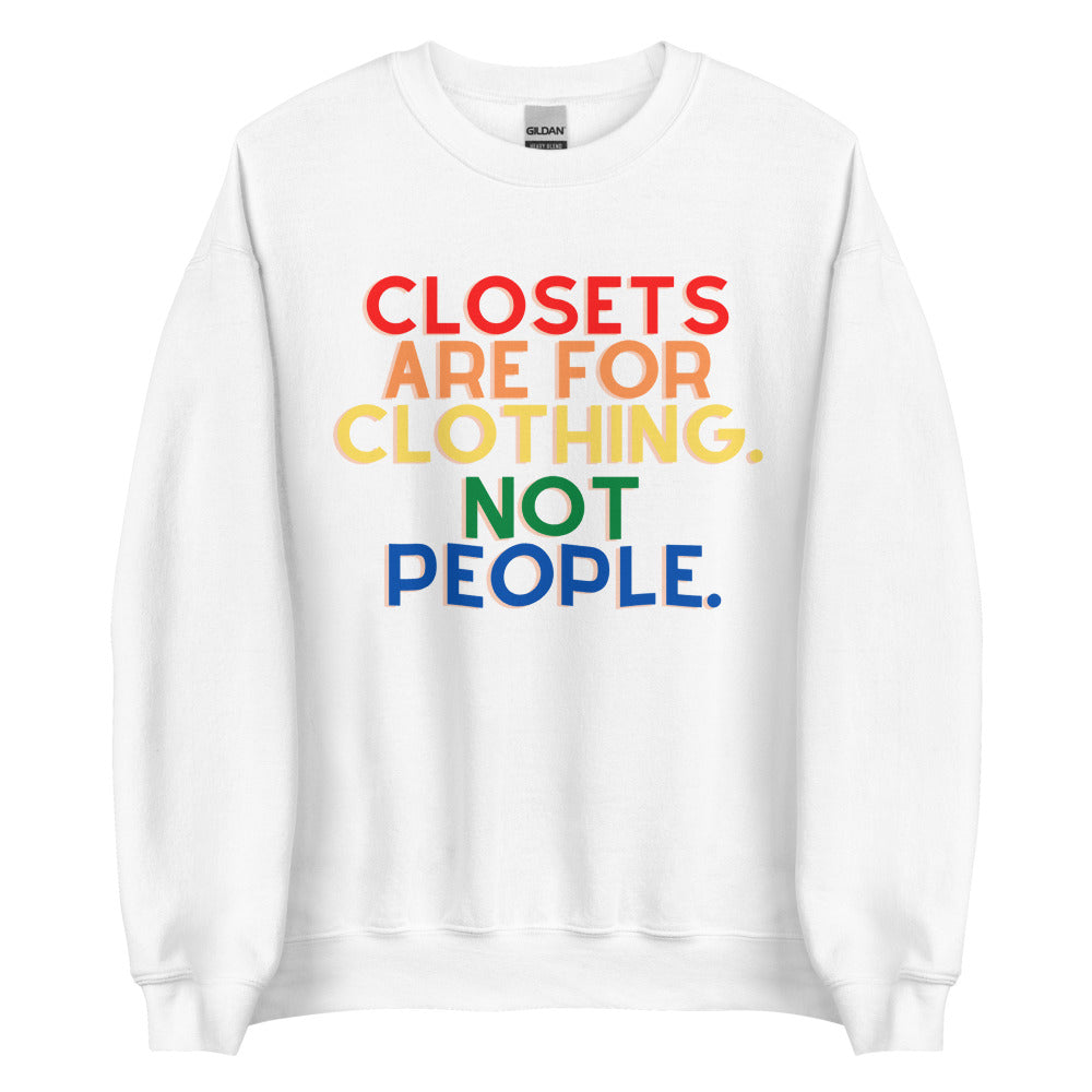 Closets Are For Clothing. Not People. | Crew Neck