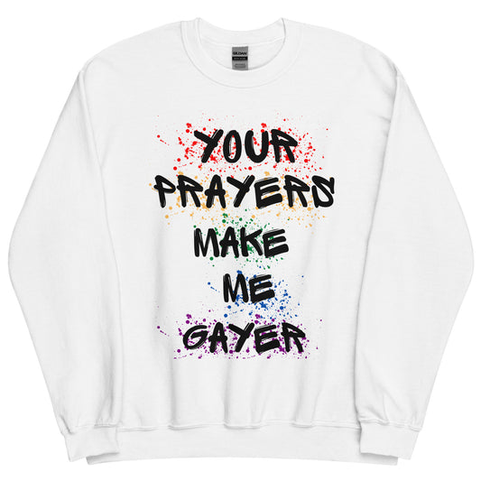 Your Prayers Make Me Gayer | Crewneck