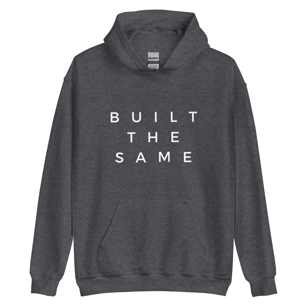 Built The Same | Hoodie