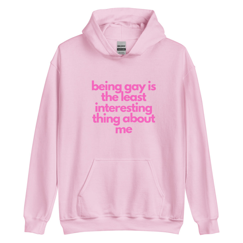 Being Gay Is The Least Interesting Thing About Me | Hoodie