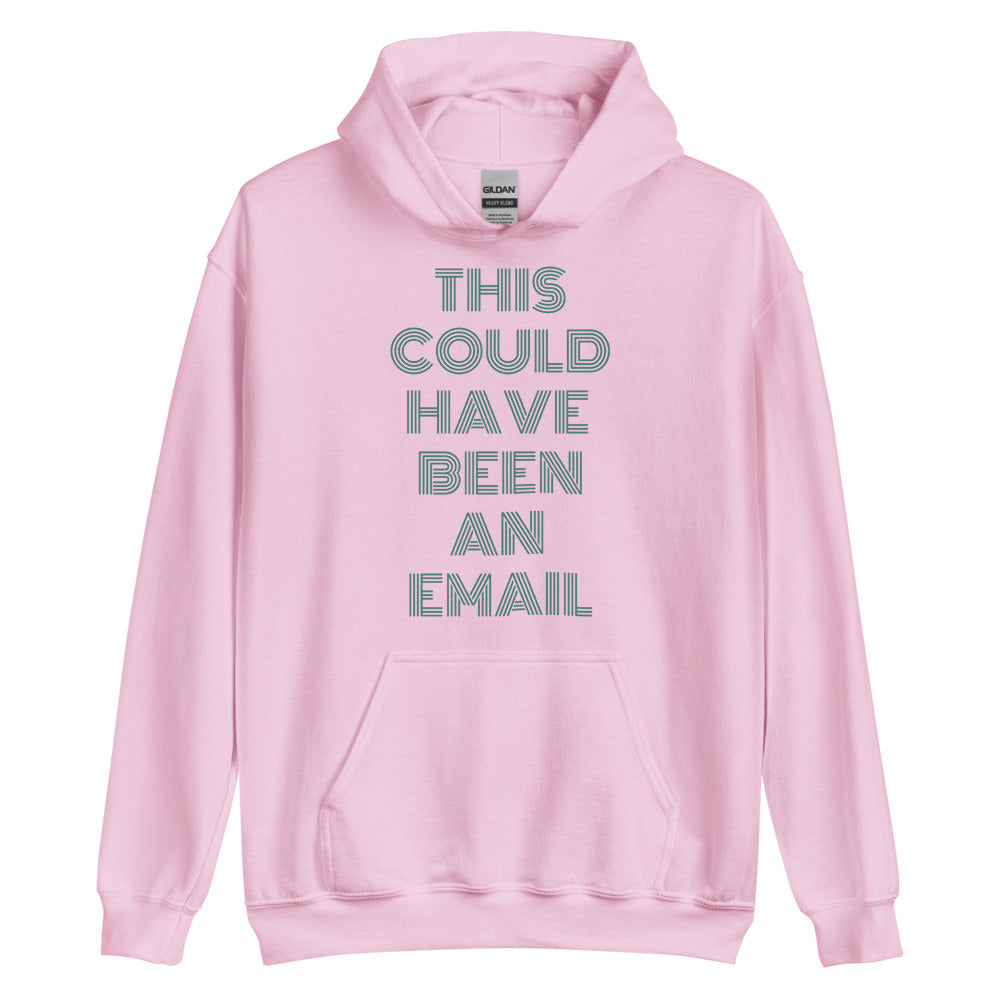 This Could Have Been An Email | Hoodie