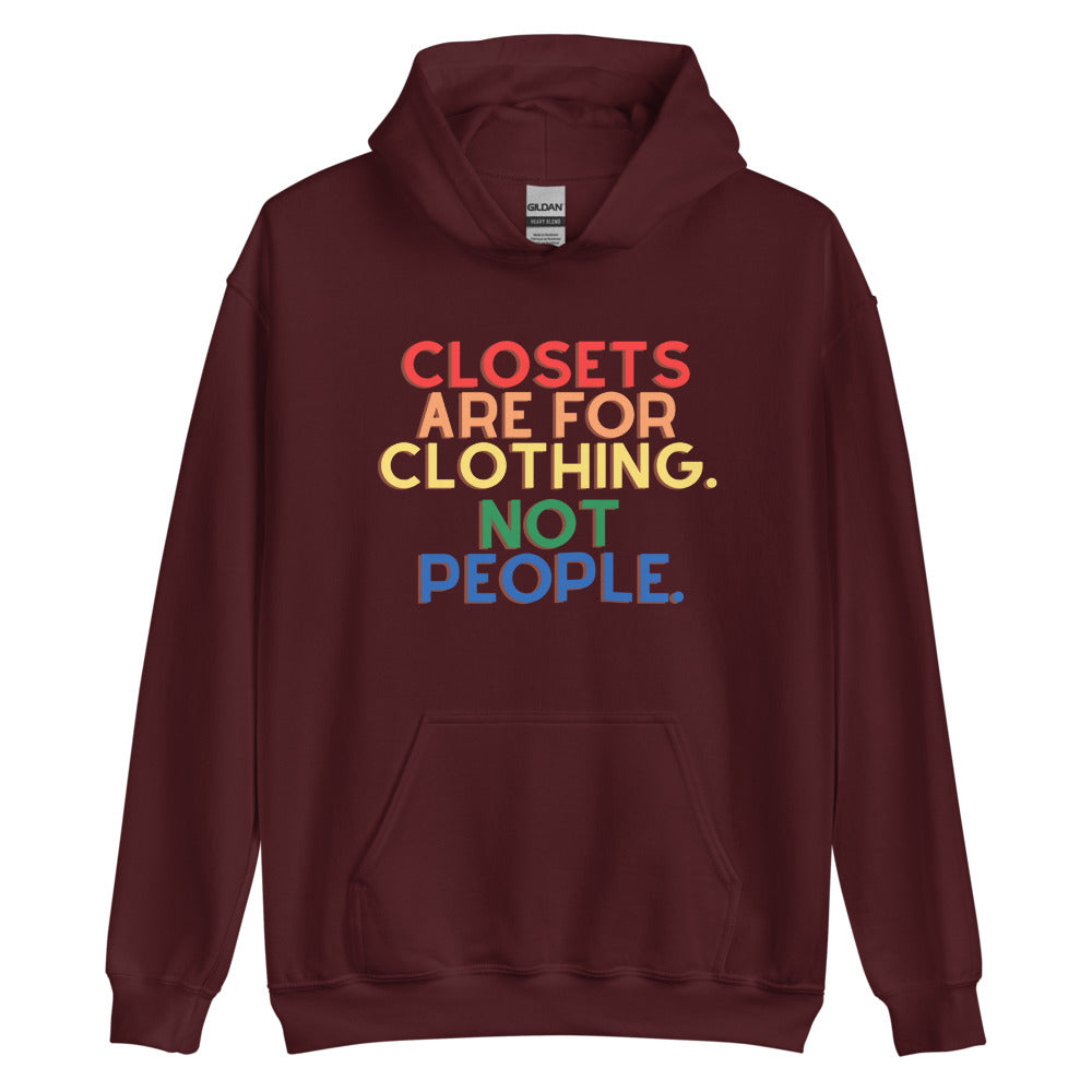 Closets Are For Clothing. Not People. | Hoodie
