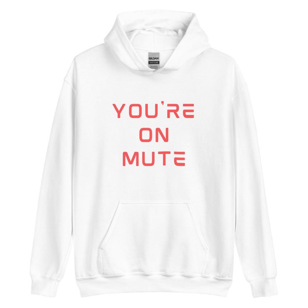You're on Mute | Hoodie