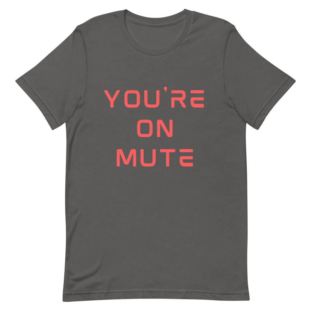 You're On Mute | T-Shirt