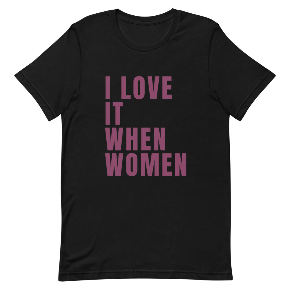 I Love It When Women | T-Shirt