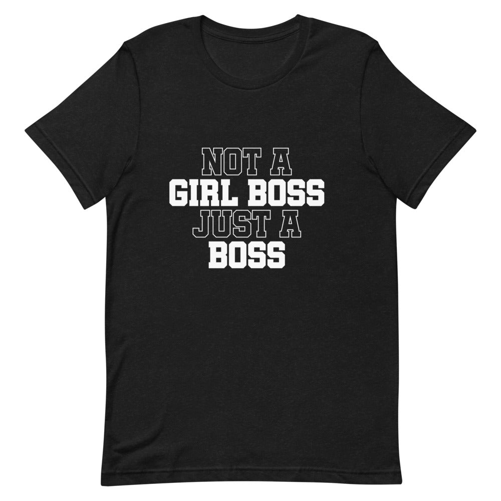 Not a Girl Boss, Just a Boss | Bubble | T-Shirt